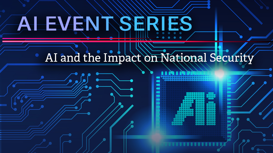 AI Event Series: AI and the Impact on National Security